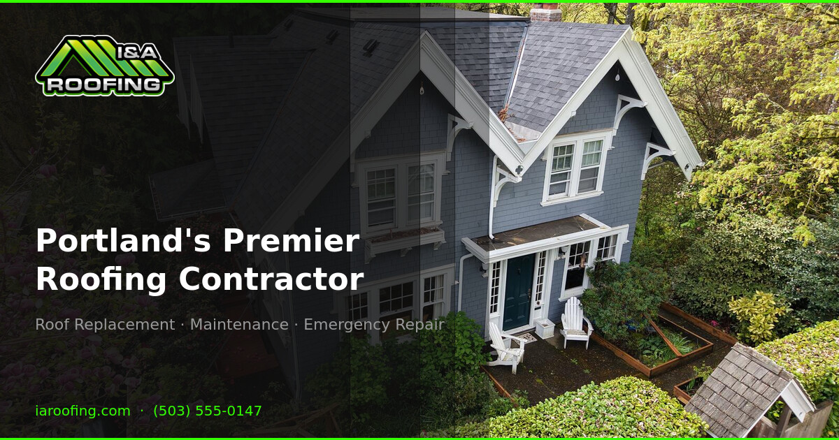 I&A Roofing | Portland's Premier Roofing Contractor